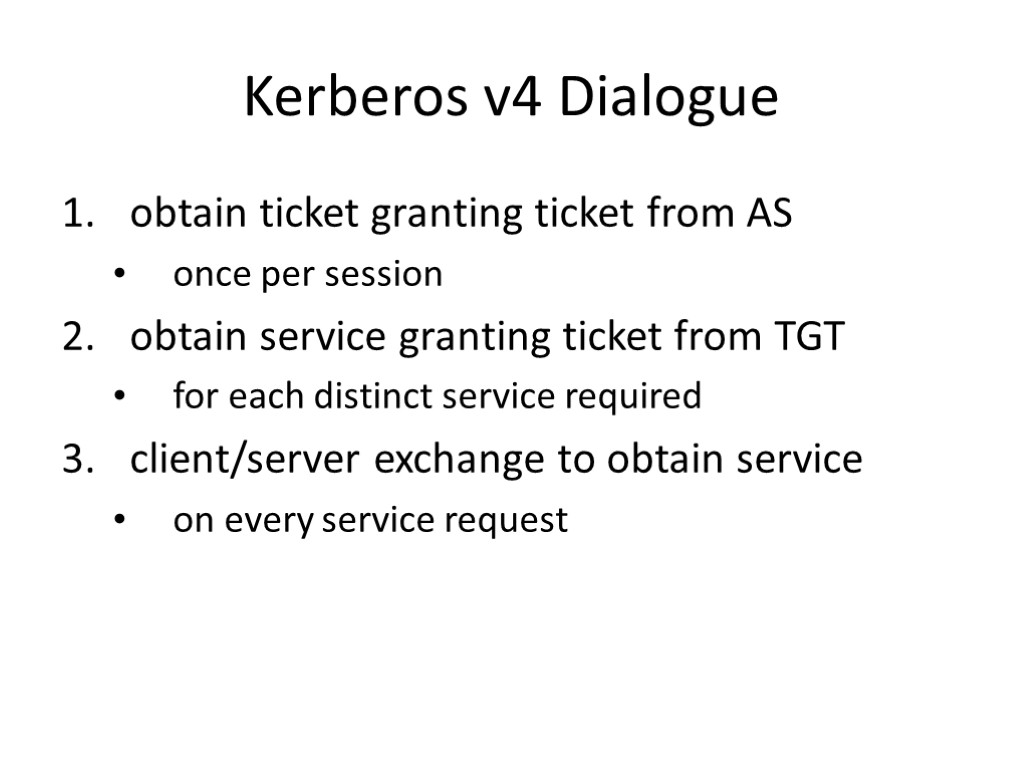 Kerberos v4 Dialogue obtain ticket granting ticket from AS once per session obtain service